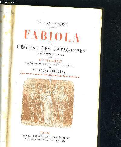 FABIOLA OU L'EGLISE DES CATACOMBES - traduction nouvelle de Mlle Nettement prcde d'une introduction de M. Albert Nettement vignettes d'aprs les dessins de Dargent.