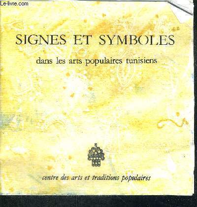 SIGNES ET SYMBOLES DANS LES ARTS POPULAIRES TUNISIENS.