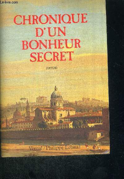 CHRONIQUE D'UN BONHEUR SECRET - ROMAN
