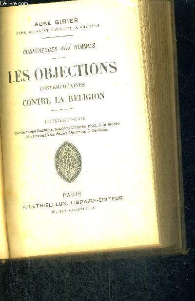 LES OBJECTIONS CONTEMPORAINES CONTRE LA RELIGION - 2EME SERIE - CONFERENCES AUX HOMMES