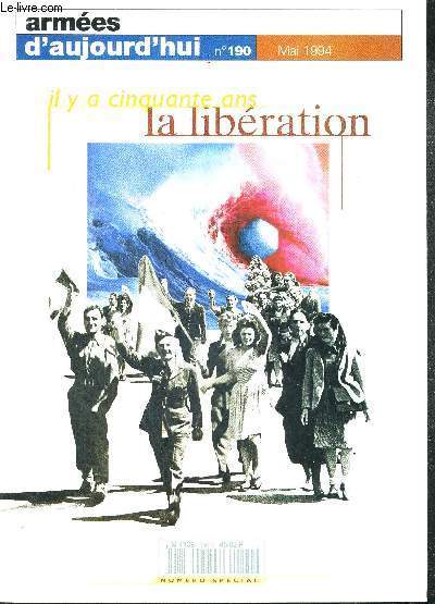 ARMEES D'AUJOURD'HUI N190 - MAI 1994 - IL Y A CINQUANTE ANS - LA LIBERATION - UN EVENEMENT COMPLEXE - VERS UNE ARMEE NATIONALE - L'ATTENTE - LA CITADELLE DE L'ESPRIT - LE PEUPLE FRANCAIS EPROUVE - LA LIBERATION DE LA FRANCE ET DE L'EUROPE