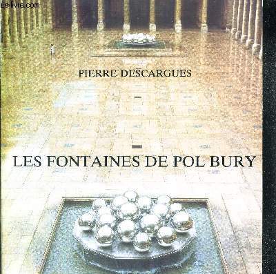 LES FONTAINES DE POL BURY - CATALOGUE D'EXPOSITION + ENVOI DE POL BURY