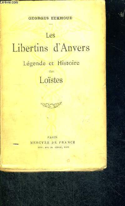 LES LIBERTINS D'ANVERS - LEGENDE ET HISTOIRE DES LOISTES
