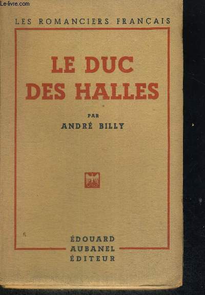 LE DUC DES HALLES - LES ROMANCIERS FRANCAIS