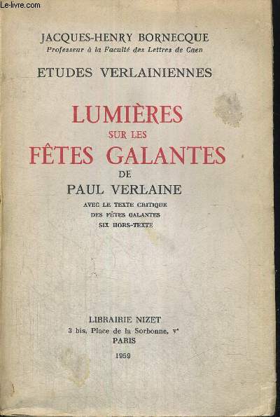 LUMIERES SUR LES ETUDES GALANTES DE PAUL VERLAINE - AVEC LE TEXTE CRITQUE DES FETES GALANTES - ETUDES VERLAINIENNES