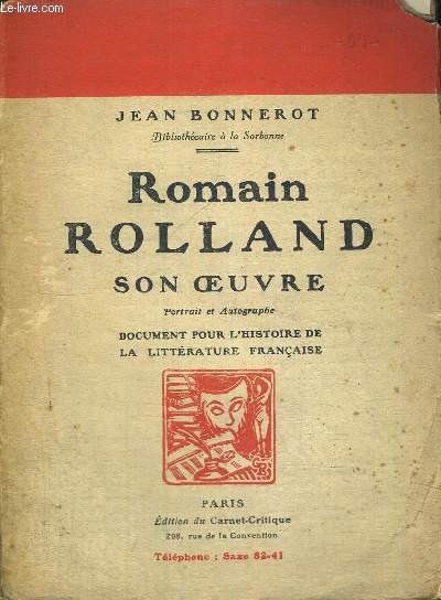 ROMAIN ROLLAND - SA VIE, SON OEUVRE - DOCUMENT POUR L'HISTOIRE DE LA LITTERATURE FRANCAISE