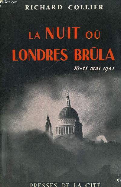 LA NUIT OU LONDRES BRULA - 10-11 MAI 1941