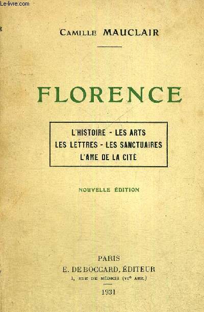 FLORENCE - L'HISTOIRE - LES ARTS - LES LETTRES - LES SANCTUAIRES - L'AME DE LA CITE
