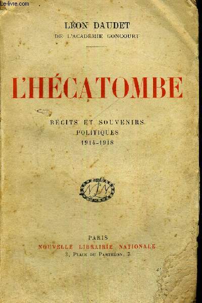 L'HECATOMBE - RECITS ET SOUVENIRS POLITIQUES - 1914-1918