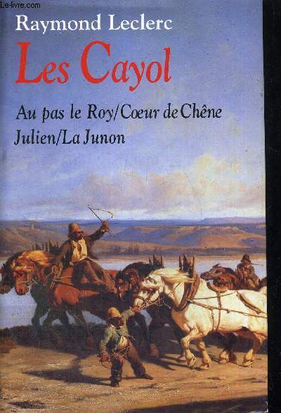 LES CAYOL - AU PAS LE ROY / COEUR DE CHENE / JULIEN / LA JUNON