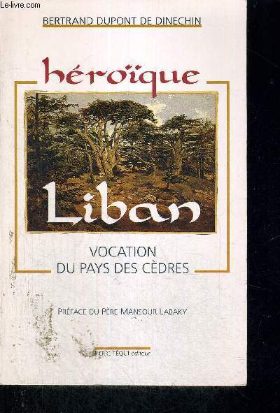 HEROIQUE - LIBAN - VOCATION DU PAYS DES CEDRES