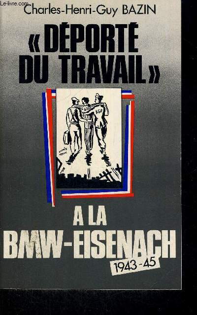 DEPORTE DU TRAVAIL - A LA BMW-EISENACH - 1945-45