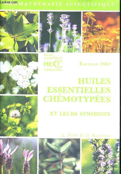 HUILES ESSENTIELLES CHEMOTYPEES - ET LEURS SYNERGIES - EDITION 2009 - AROMATHERAPIE SCIENTIFIQUE