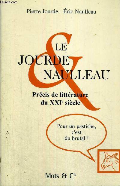 LE JOURDE & NAULLEAU - PRECIS DE LITTERATURE DU XXI E SIECLE