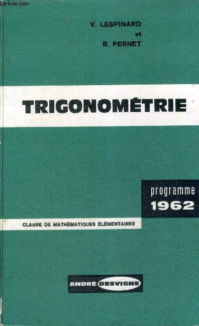 TRIGONOMETRIE - CLASSE DE MATHEMATIQUES ELEMENTAIRES - PROGRAMME 1962
