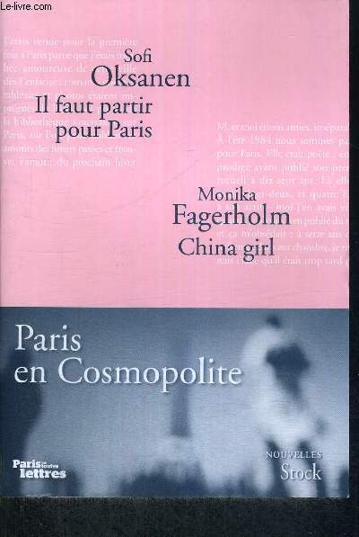 PARIS EN COSMOPOLITE - IL FAUT PARTIR POUR PARIS - CHINA GIRL - CARNETS DE VOYAGE - PARIS EN TOUTES LETTRES - LIVRE REVERSIBLE