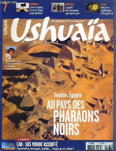 USHUAIA - LA NATURE ET LES HOMMES - N7 - DECEMBRE 2005- JANVIER 2006 - REPORTAGE - SUD-SOUDAN - PORTFOLIO - LA PISTE DES QUARANTE JOURS APRES JOUR - NATURE - NATURE ET MYTHOLOGIE - LE LONG DU NIL - SOUDAN - EGYPTE - AU PAYS DES PHARAONS NOIRS