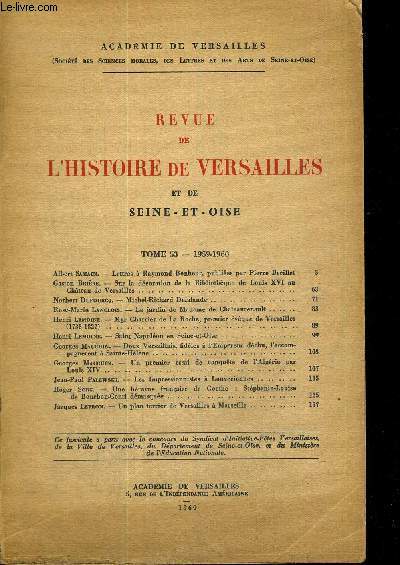 REVUE DE L'HISTOIRE DE VERSAILLES ET DE SEINE ET OISE - TOME 53 - 1959-1960 - LETTRES A RAYMOND BONHEUR, PUBLIEES PAR PIERRE BREILLAT - SUR LA DECORATION DE LA BIBLIOTHEQUE DE LOUIS XVI AU CHATEAU DE VERSAILLES - MICHEL RICHARD DELALANDE ...
