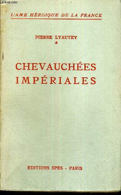 CHEVAUCHEES IMPERIALES - L'AME HEROIQUE DE LA FRANCE