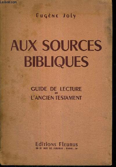 AUX SOURCES BIBLIQUES - GUIDE DE LECTURE DE L'ANCIEN TESTAMENT