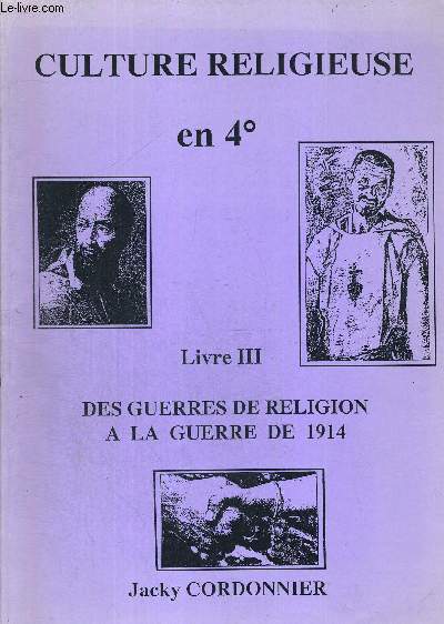 CULTURE RELIGIEUSE EN 4E - LIVRE 3 - DES GUERRES DE RELIGION A LA GUERRE DE 1914