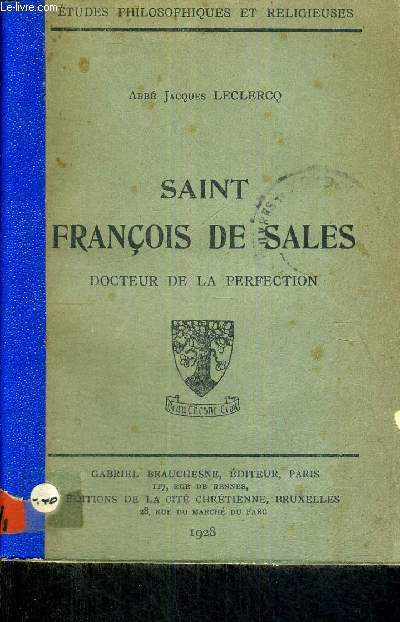 SAINT FRANCOIS DE SALES - DOCTEUR DE LA PERFECTION - ETUDES PHILOSOPHIQUES ET RELIGIEUSES