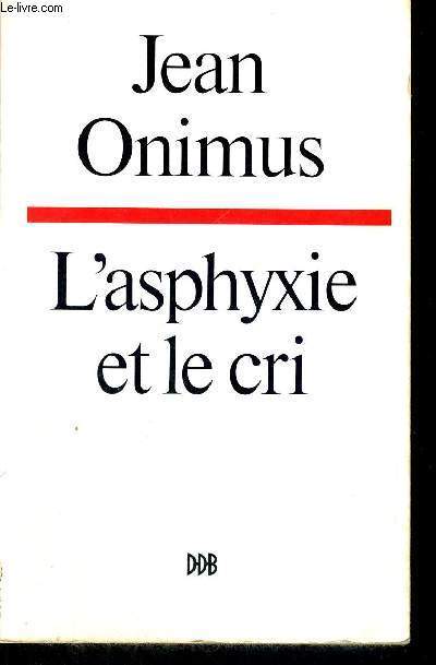 L'ASPHYXIE ET LE CRI - 4E EDITION