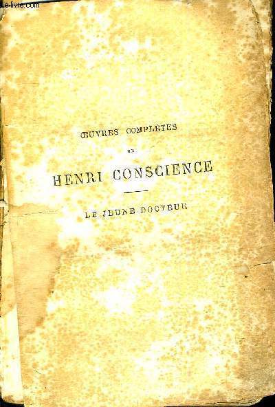 OEUVRES COMPLETES DE HENRI CONSCIENCE - LE JEUNE DOCTEUR
