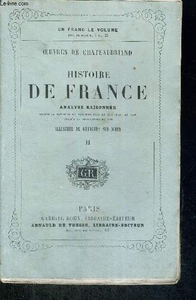 HISTOIRE DE FRANCE - ANALYSE RAISONNEE - DEPUIS LA BATAILLE DE POITIERS SOUS LE ROI JEAN, EN 1356 JUSQU'A LA REVOLUTION DE 1789 - TOME 2
