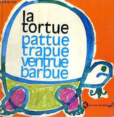 LA TORTUE PATTUE TRAPUE VENTRUE BARBUE