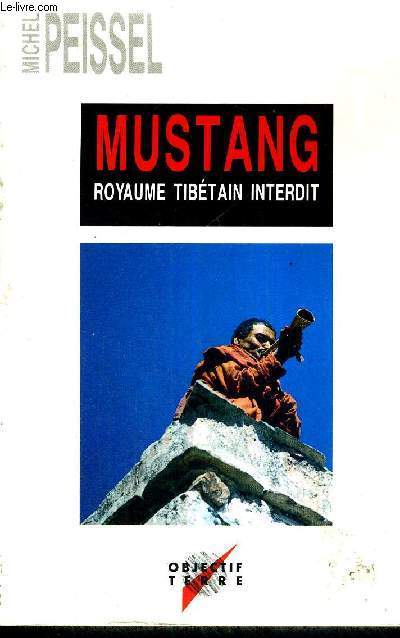 MUSTANG - ROYAUME TIBETAIN INTERDIT - OBJECTIF TERRE