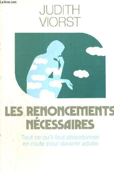 LES RENONCEMENTS NECESSAIRES - TOUT CE QU'IL FAUT ABANDONNER EN ROUTE POUR DEVENIR ADULTE - COLLECTION REPONSES