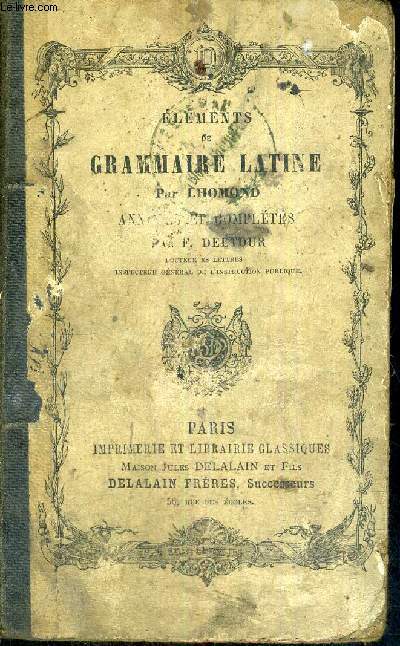 ELEMENTS DE GRAMMAIRE LATINE - ANNOTES ET COMPLETES PAR F.DELTOUR - 42E EDITION
