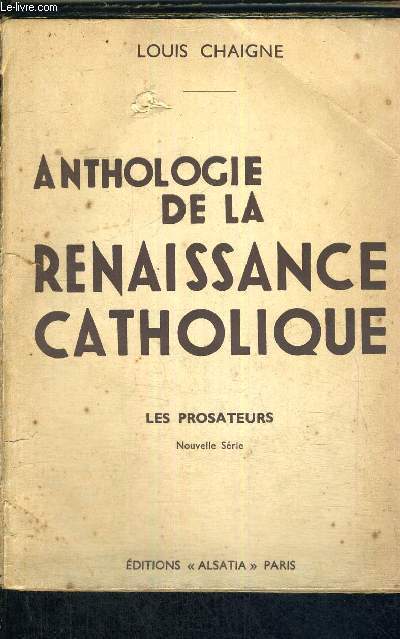 ANTHOLOGIE DE LA RENAISSANCE CATHOLIQUE - TOME 3 - LES PROSATEURS