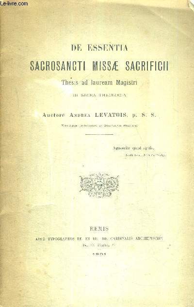 DE ESSENTIA SACROSANCTI MISSAE SACRIFICI - THESIS AD LAUREAM MAGISTRI IN SACRA THEOLOGIA - LIVRE EN LATIN