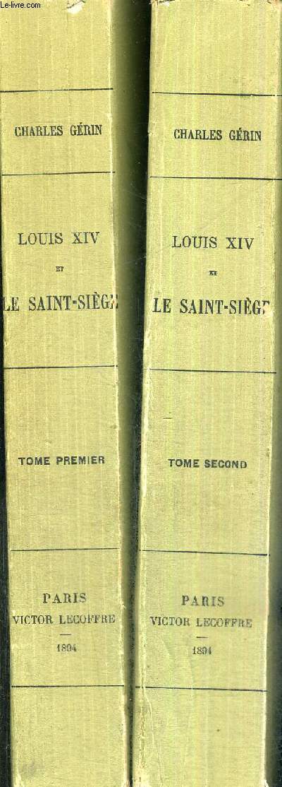 LOUIS XIV ET LE SAINT-SIEGE - 2 VOLUMES - TOMES 1 ET 2