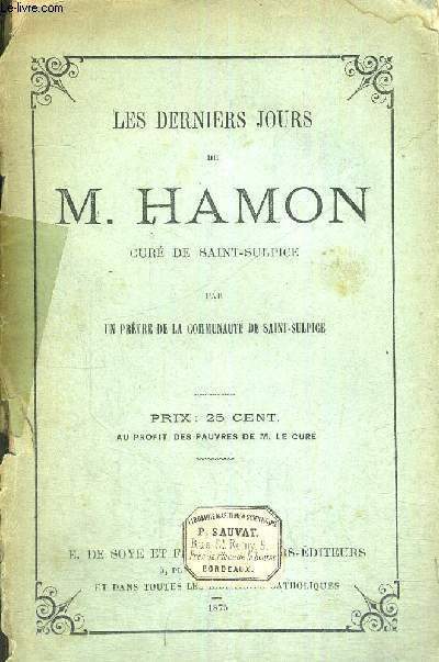 LES DERNIERS JOURS DE M.HAMON - CURE DE SAINT-SULPICE - AU PROFIT DES PAUVRES DE M. LE CURE
