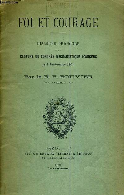 FOI ET COURAGE - DISCOURS PRONONCE A LA CLOTURE DU CONGRES EUCHARISTIQUE D'ANGERS - LE 7 SEPTEMBRE 1901