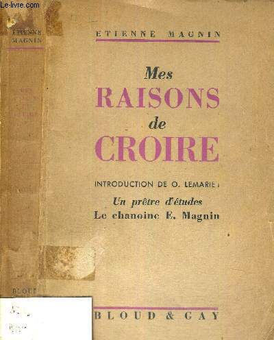 MES RAISONS DE CROIRE - UN PRETRE D'ETUDES