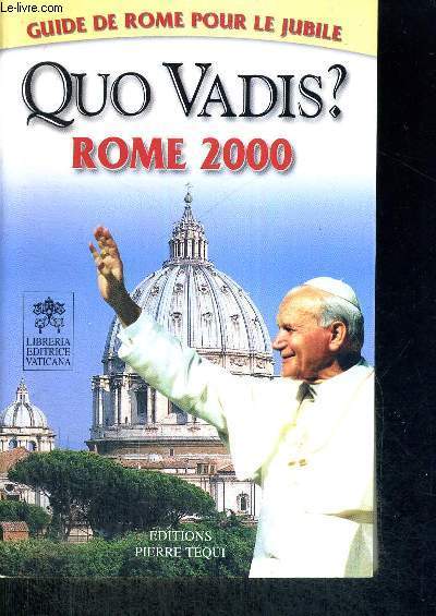QUO VADIS ? - ROME 2000 - GUIDE DE ROME POUR LE JUBILE