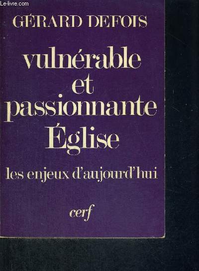 VULNERABLE ET PASSIONNANTE EGLISE - LES ENJEUX D'AUJOURD'HUI - ESSAIS