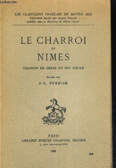 LE CHARROI DE NIMES - CHANSON DE GESTE DU XII E SIECLE - LES CLASSIQUES FRANCAIS DU MOYEN AGE