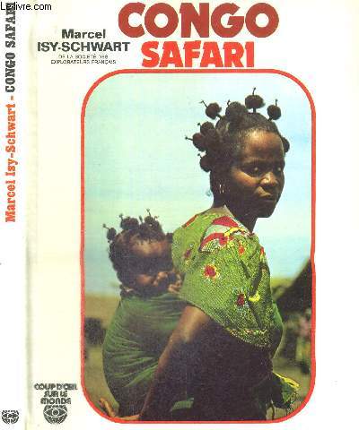 CONGO SAFARI - ZAIRE - LEICAGRAPHIE ISY SCHWART - COUP D'OEIL SUR LE MONDE