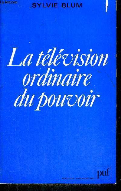 LA TELEVISION ORDINAIRE DU POUVOIR -