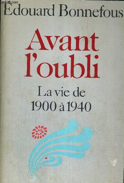 AVANT L'OUBLI - LA VIE DE 1900 A 1940