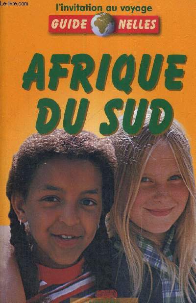 AFRIQUE DU SUD - L'INVITATION AU VOYAGE - GUIDE NELLES