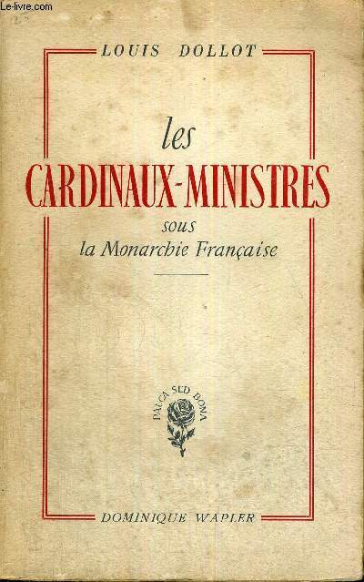 LES CARDINAUX-MINISTRES SOUS LA MONARCHIE FRANCAISE
