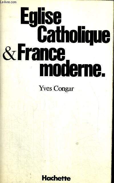 EGLISE CATHOLIQUE & FRANCE MODERNE