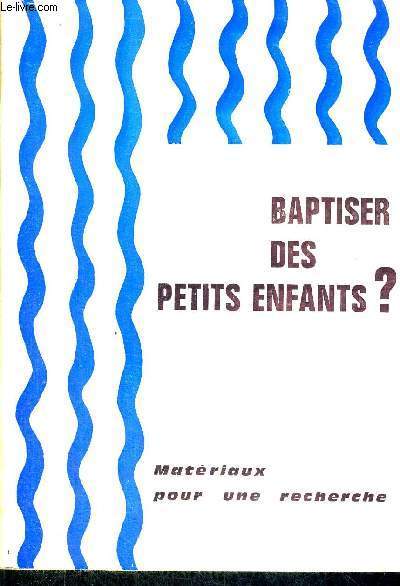 BAPTISER DES PETITS ENFANTS ?