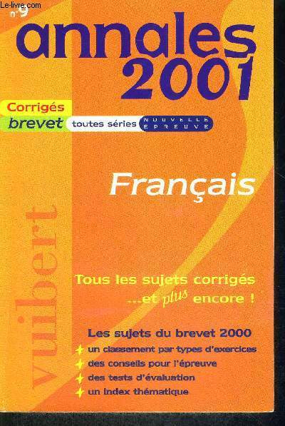 ANNALES 2001 - CORRIGES BREVET - TOUTES SERIES - NOUVELLE EPREUVE - FRANCAIS - TOUS LES SUJETS CORRIGES ... ET PLUS ENCORE - N9